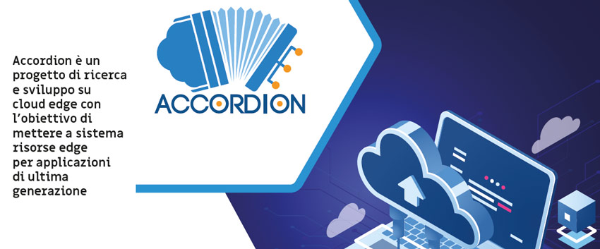 Accordion è un progetto di ricerca e sviluppo su cloud edge con l’obiettivo di mettere a sistema risorse edge per applicazioni di ultima generazione